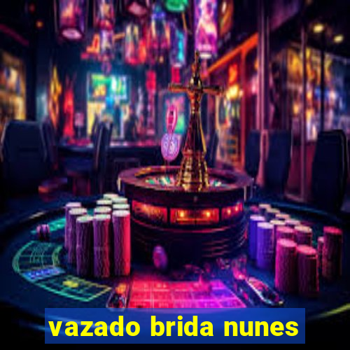 vazado brida nunes